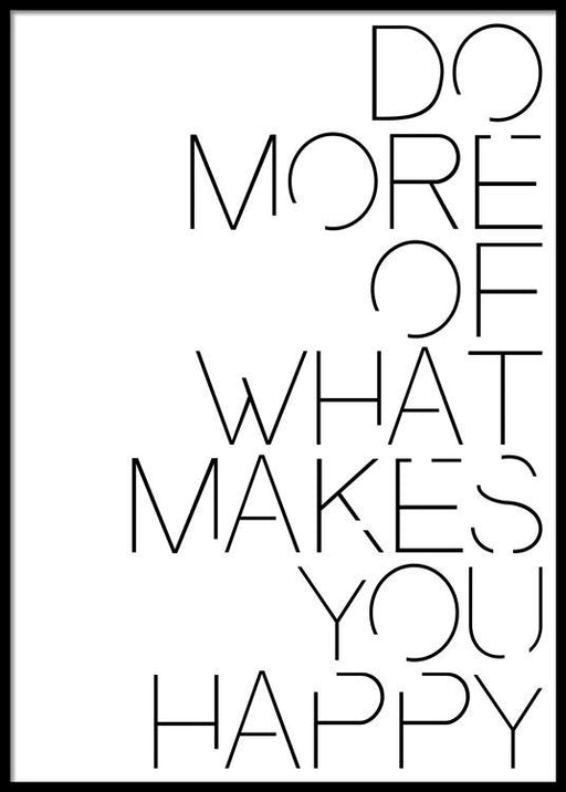 Do More of What Makes You Happy Affiche
